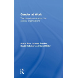 Gender at Work: Theory and Practice for 21st Century Organizations