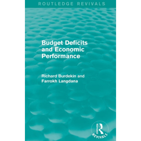 Budget Deficits and Economic Performance (Routledge Revivals)