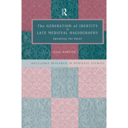 The Generation of Identity in Late Medieval Hagiography: Speaking the Saint