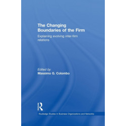 The Changing Boundaries of the Firm: Explaining Evolving Inter-firm Relations