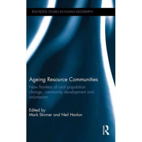 Ageing Resource Communities: New frontiers of rural population change, community development and voluntarism