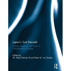 Japan's 'Lost Decade': Causes, Legacies and Issues of Transformative Change