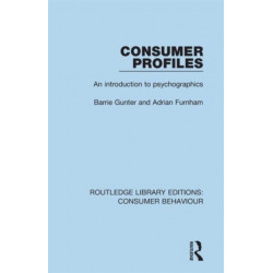 Consumer Profiles (RLE Consumer Behaviour): An introduction to psychographics