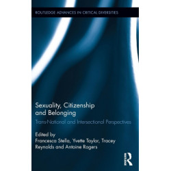 Sexuality, Citizenship and Belonging: Trans-National and Intersectional Perspectives