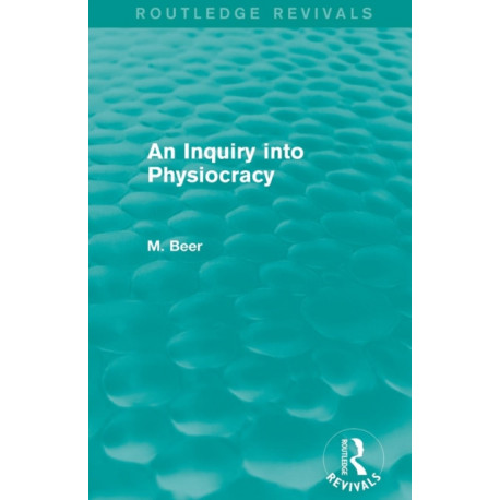 An Inquiry into Physiocracy (Routledge Revivals)