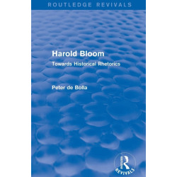 Harold Bloom (Routledge Revivals): Towards Historical Rhetorics