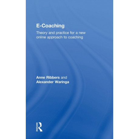 E-Coaching: Theory and practice for a new online approach to coaching