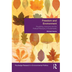 Freedom and Environment: Autonomy, Human Flourishing and the Political Philosophy of Sustainability