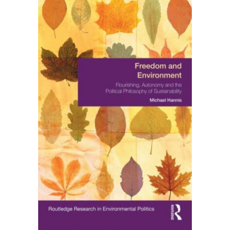 Freedom and Environment: Autonomy, Human Flourishing and the Political Philosophy of Sustainability