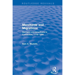 Merchants and Migrations: Germans and Americans in Connection, 1776–1835