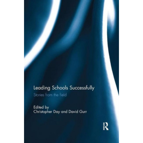 Leading Schools Successfully: Stories from the field