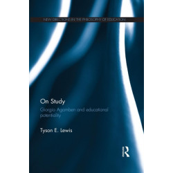 On Study: Giorgio Agamben and educational potentiality: Giorgio Agamben and educational potentiality
