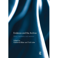 Evidence and the Archive: Ethics, Aesthetics and Emotion