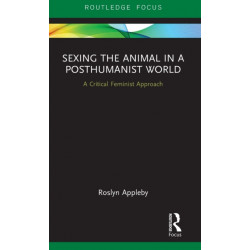 Sexing the Animal in a Post-Humanist World: A Critical Feminist Approach