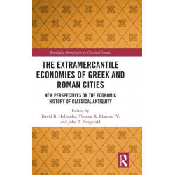 The Extramercantile Economies of Greek and Roman Cities: New Perspectives on the Economic History of Classical Antiquity