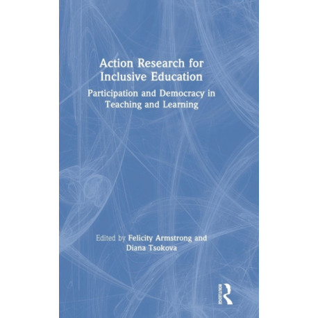 Action Research for Inclusive Education: Participation and Democracy in Teaching and Learning