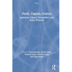 Fields, Capitals, Habitus: Australian Culture, Inequalities and Social Divisions