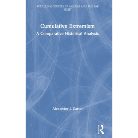 Cumulative Extremism: A Comparative Historical Analysis