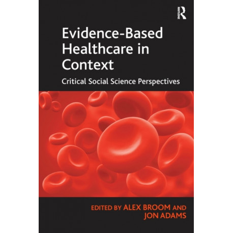 Evidence-Based Healthcare in Context: Critical Social Science Perspectives