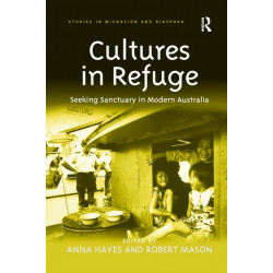 Cultures in Refuge: Seeking Sanctuary in Modern Australia