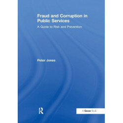 Fraud and Corruption in Public Services: A Guide to Risk and Prevention