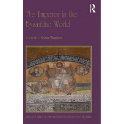 The Emperor in the Byzantine World: Papers from the Forty-Seventh Spring Symposium of Byzantine Studies