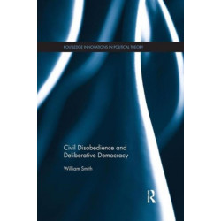 Civil Disobedience and Deliberative Democracy
