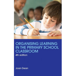 Organising Learning in the Primary School Classroom
