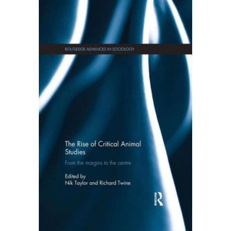 The Rise of Critical Animal Studies: From the Margins to the Centre