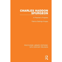 Charles Haddon Spurgeon: A Preachers Progress