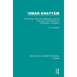 'Omar Khayyam: The Persian Text with Paraphrase, and the First and Fourth Editions of Fitzgerald's Translation