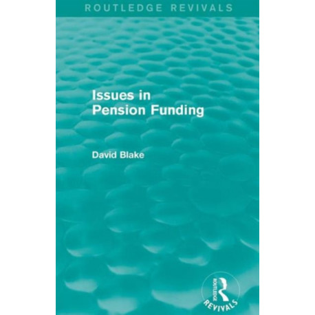 Issues in Pension Funding (Routledge Revivals)