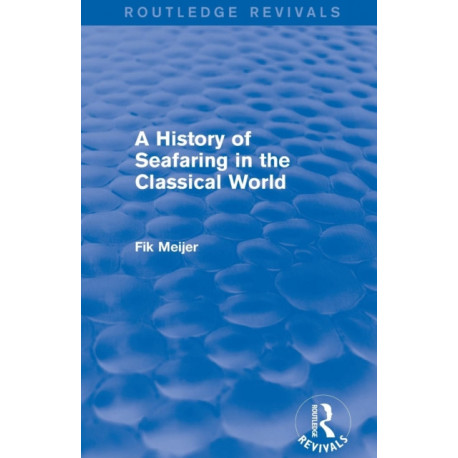 A History of Seafaring in the Classical World (Routledge Revivals)