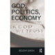 God, Politics, Economy: Social Theory and the Paradoxes of Religion