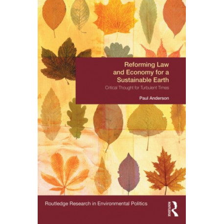 Reforming Law and Economy for a Sustainable Earth: Critical Thought for Turbulent Times