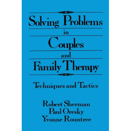 Solving Problems In Couples And Family Therapy: Techniques And Tactics