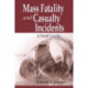 Mass Fatality and Casualty Incidents: A Field Guide
