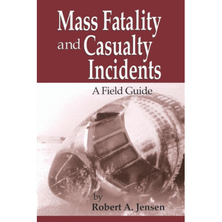 Mass Fatality and Casualty Incidents: A Field Guide