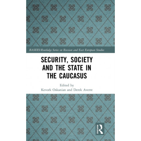Security, Society and the State in the Caucasus