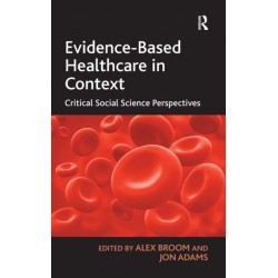 Evidence-Based Healthcare in Context: Critical Social Science Perspectives