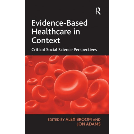 Evidence-Based Healthcare in Context: Critical Social Science Perspectives