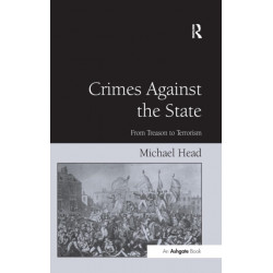 Crimes Against The State: From Treason to Terrorism