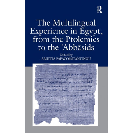 The Multilingual Experience in Egypt, from the Ptolemies to the Abbasids