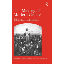 The Making of Modern Greece: Nationalism, Romanticism, and the Uses of the Past (1797–1896)