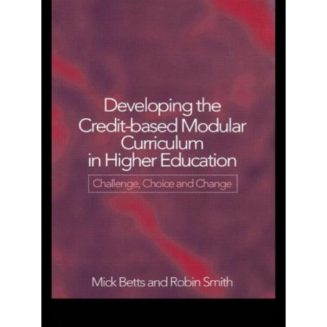Developing the Credit-Based Modular Curriculum in Higher Education: Challenge, Choice and Change