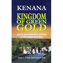Kenana Kingdom of Green Gold: Grand Multinational Venture in the Desert of Sudan