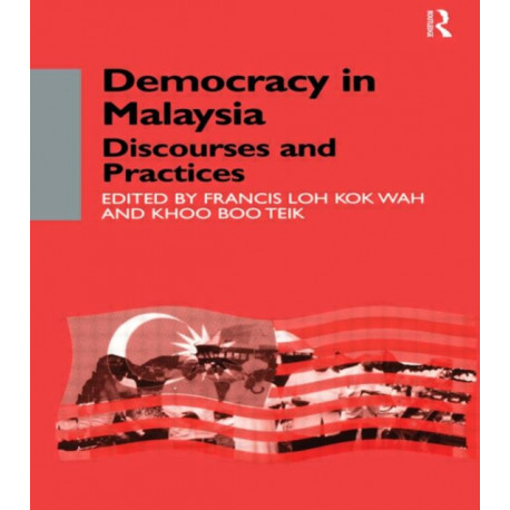 Democracy in Malaysia: Discourses and Practices