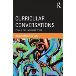 Curricular Conversations: Play is the (Missing) Thing