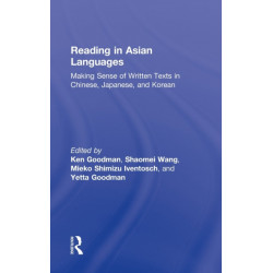 Reading in Asian Languages: Making Sense of Written Texts in Chinese, Japanese, and Korean