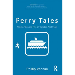 Ferry Tales: Mobility, Place, and Time on Canada's West Coast